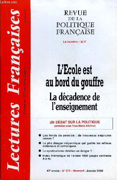 LECTURES FRANCAISES N 513 - L'ECOLE EST AU BORD DU GOUFFRE, LA DECADENCE DE L'ENSEIGNEMENT, UN DEBAT SUR LA POLITIQUE, LES FONDS DE PENSION : DE NOUVEAUX EMPRUNTS RUSSES ?, LE PIRE DANGER MACONNIQUE QUI GUETTE LES MILIEUX NATIONAUX ET CATHOLIQUES