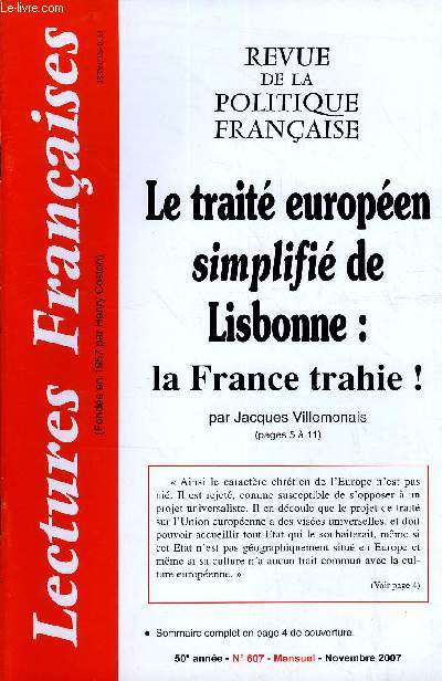 LECTURES FRANCAISES N 607 - .Style et vocabulaire de rupture (Editorial, par Pierre Romain).Le trait europen simplifi de Lisbonne : la France trahie !(par Jacques Villemonais).Carnet (par date).