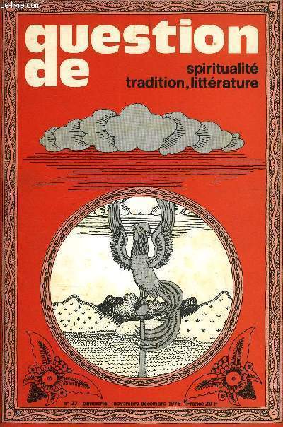 QUESTION DE N 27 - VIE INTERIEUREComment devient-on ce que l'on est ? par Louis PauwelsHISTOIRE,Mircea Eliade : l'hritage des hommespar Yannick Bourdoiseau,PHILOSOPHIELe volcan qui bouge, par Aim Michel,SOCIETE