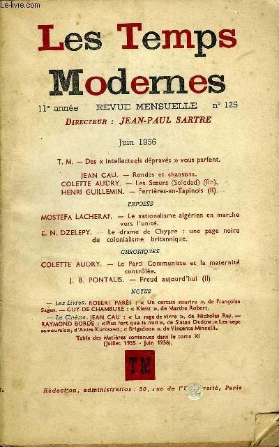 LES TEMPS MODERNES N 125 - T. M. - Des  intellectuels dpravs  vous parlent.JEAN CAU. - Rondes et chansons.COLETTE AUDRY. - Les Sours (Soledad) (fin).HENRI GUILLEMIN. - Ferrires-en-Tapinois (II) .EXPOSSMOSTEFA LACHERAF.