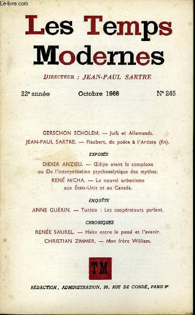 LES TEMPS MODERNES N 245 - GERSCHON SCHOLEM. - Juifs et Allemands..JEAN-PAUL SARTRE. - Flaubert, du pote  l'Artiste (fin)..EXPOSSDIDIER ANZIEU. - Odipe avant le complexe ou De l'interprtation psychanalytique des mythes.REN MICHA.