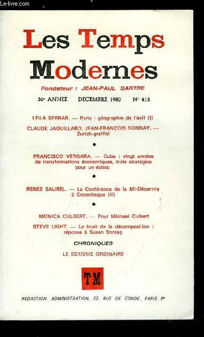 LES TEMPS MODERNES N 413 - Paris : gographie de l'exil par Leila Sebbar, Zurich-graffiti par Claude Jaquillars, Jean Franois Sonnay, Cuba : vingt annes de transformations conomiques, trois stratgies pour un chec par Francisco Vergara, La Confrence