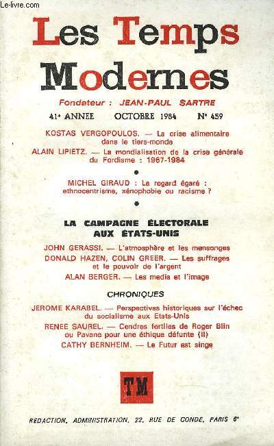 LES TEMPS MODERNES N 459 - KOSTAS VERGOPOULOS. - La crise alimentaire dans le tiers-monde ALAIN LIPIETZ. - La mondialisation de la crise gnrale du Fordisme : 1967-1984 .MICHEL GIRAUD. - Le regard gar : ethnocentrisme, xnophobie ou racisme ?