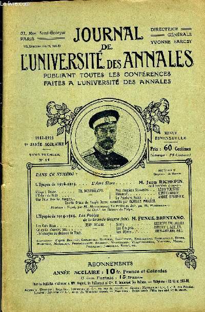 JOURNAL DE L'UNIVERSITE DES ANNALES 9e ANNEE SCOLAIRE N°11 - L'Épopée de 1914-191;. . . . L'Âme Slave . ..... M. Jean RICHEPIN,de l'Académie française.L'Esprit Russe....... TH. DOSTOiÉVSKI. Mes Premiers Souvenirs.. . LÉON TOLSTOÏ.