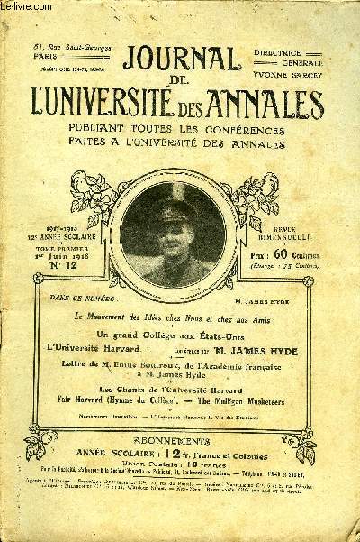 JOURNAL DE L'UNIVERSITE DES ANNALES 12e ANNEE SCOLAIRE N12 - Le Mouvement des Ides chez Nous et chez nos Amis Un grand Collge aux tats-Unis L Universit Harvard. . . . Confrence par *M* JAMES HYDELettre de M. Emile Boutroux