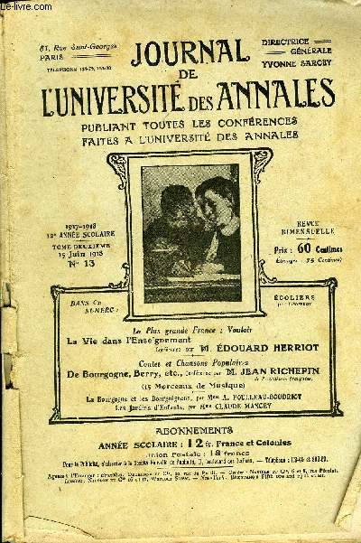 JOURNAL DE L'UNIVERSITE DES ANNALES 12e ANNEE SCOLAIRE N13 - La Plus grande France : Vouloir La Vie dans I'Ense'gnementConfrence par *M. DOARD HERRIOTContes et Chansons Populaires De Bourgogne, Berry, etc., Confrence par 