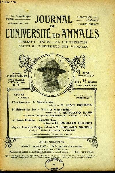 JOURNAL DE L'UNIVERSITE DES ANNALES 13e ANNEE SCOLAIRE N4 - L'Ame Amricaine : La Nle des RacesConfrence de M. JEAN RICHEPFNDe l'Interprtation dans le Chant : La Musique ancienneConfrence de 