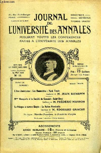 JOURNAL DE L'UNIVERSITE DES ANNALES 13e ANNEE SCOLAIRE N11 - L'Ame Amricaine : Les Humoristes : Mark TwainConfrence de M. JEAN RICHEPINMm< Bonaparte et la Socit du Consulat : Saint-CloudConfrence de M. FRDRIC MASSON