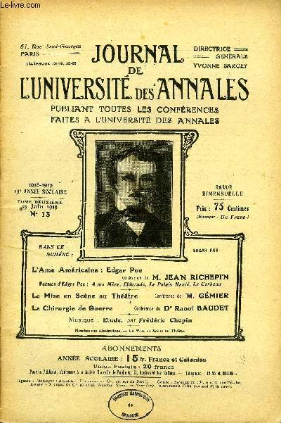 JOURNAL DE L'UNIVERSITE DES ANNALES 13e ANNEE SCOLAIRE N13 - L'Ame Amricaine : Edgar PoeConfrence de M. JEAN RICHEPINPomes d'Edgar Poe : A ma Mre, Eldorado, Le Palais Hant, Le CorbeauLa Mise en Scne au Thtre Confrence