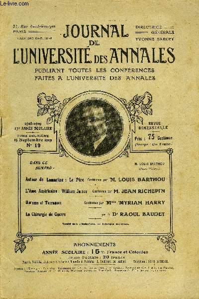 JOURNAL DE L'UNIVERSITE DES ANNALES 13e ANNEE SCOLAIRE N19 - Autour de Lamartine : Le Pre Confrence par *M, LOUIS BARTHOU L'Ame Amricaine : William J ns Confrence par M. JEAN RICHEPI'NHarems et TerrassesConfrenceparMME MYRIAM HARRY