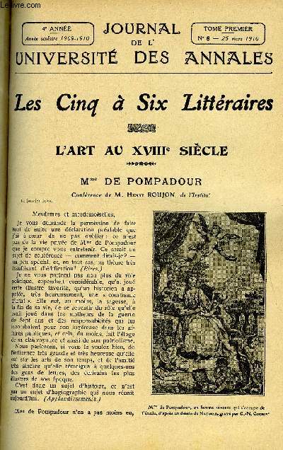 JOURNAL DE L'UNIVERSITE DES ANNALES QUATRIEME ANNEE SCOLAIRE N8 - Sommaire : L'ART AU XVIII SICLEdePompadour. M. Henry RoujonHISTOIREParis sous la Restauration M. Georges CainLITTRATURE FRANAISESedatne..M. Gaston RageotHISTOIRE DE LA MUSIQUE Bach .