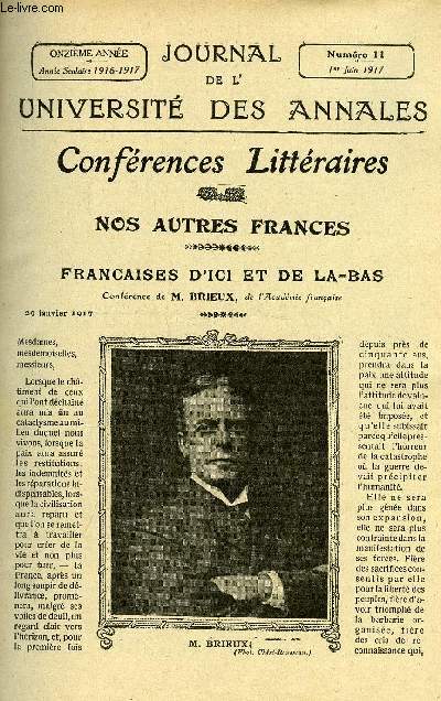 JOURNAL DE L'UNIVERSITE DES ANNALES 11e ANNEE SCOLAIRE N11 - Sommaire : Nos Autres FrancesFranaises d'ici et de L-BasConfrence par TH. BRI EUXde VAcad&mie franaise.La Journe d'une  lgante   Hu.. J. DE SOUDACKLes Ftes  Hu P. ORBA