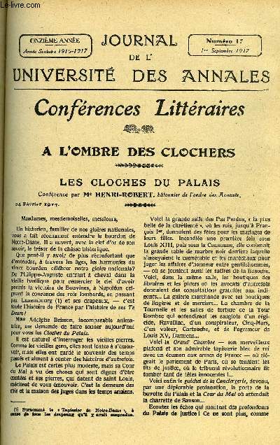 JOURNAL DE L'UNIVERSITE DES ANNALES 11e ANNEE SCOLAIRE N17 - Sommaire : A l'Ombre des Clochers LeS Cloches du Palais...... Confrence par M* HENRI-ROBERTBtonnier de l'Ordre des Avocats.Le Thtre aux Armes Reprsentation de la pice