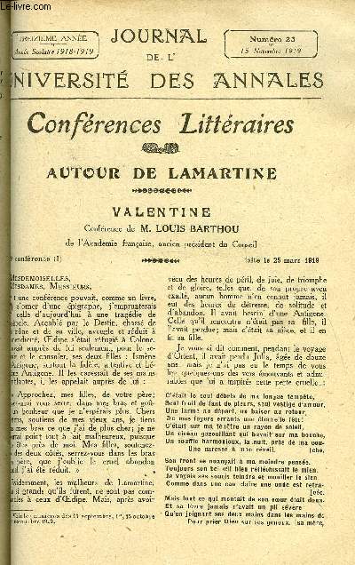 JOURNAL DE L'UNIVERSITE DES ANNALES 13e ANNEE SCOLAIRE N23 - Sommaire : Autour de Lamartine : Valentine Confrence de M. LOUIS BARTHOUde l'Acadmie franaiseLa Marseillaise de la Paix. - Le Pass. - Le Lac. -- Le Crucifix.La Vigne et la Maison.