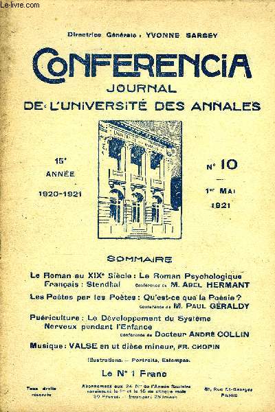 CONFERENCIA 15e ANNEE N10 - Le Roman au XIXe Sicle : Le Roman Psychologique Franais : Stendhal Confrence de M. Abel HERMANT Les Potes par les Potes : Qu'est-ce que la Posie? Confrence de M. Paul GRALDY Puriculture : Le Dveloppement