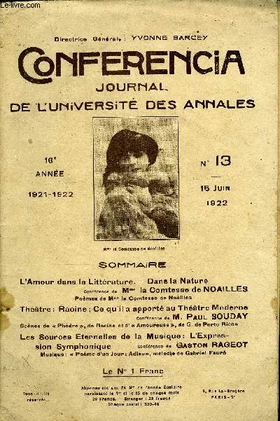 CONFERENCIA 16e ANNEE N13 - L'Amour dans la Littrature. - Dans la NatureConfrence delaComtessedeNOAILLESPomes de Mm* la Comtesse de NoaillesThtre : Racine ; Ce qu'il a apport au Thtre ModerneConfrence de M. Paul SOUDAY