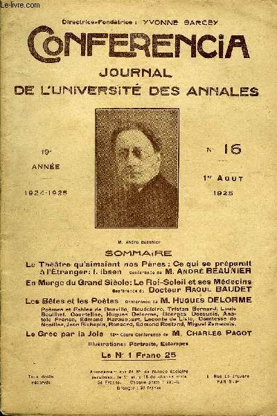 CONFERENCIA 19e ANNEE N16 - Le Thtre qu'aimaient nos Pres : Ce qui se prparait  l'tranger: I. Ibsen confirenc# d M. Andr BEAUiMIEREn Marge du Grand Sicle: Le Roi-Soleil et ses MdecinsConfrence du Docteur Raoul BAUDET