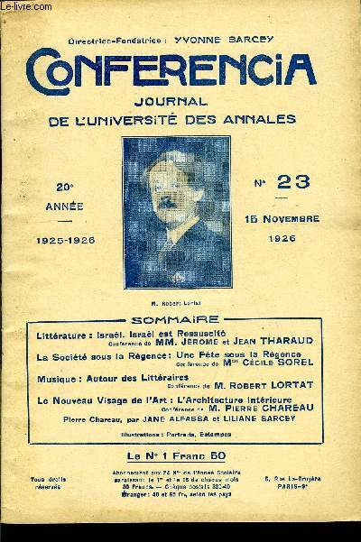 CONFERENCIA 23e ANNEE N23 - Littrature: Isral. Isral est RessuscitConfrence de MM. JEROME et JEAN THARAUDLa Socit sous la Rgence: Une Fte sous la RgenceConfrence de Mme Ccile SORELMusique : Autour des LittrairesConfrence