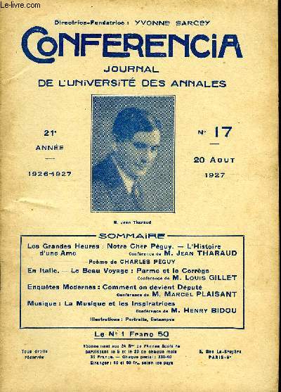 CONFERENCIA 21e ANNEE N17 - Les Grandes Heures : Notre Cher Pguy. - L'Histoired'une AmeConfrence ae M. Jean THARAUDPome de CHARLES PGUYEn Italie. - Le Beau Voyage : Parme et le CorrgeConfrence de M. Louis GILLET