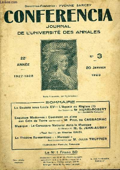 CONFERENCIA 22e ANNEE N3 - La Socit sous Louis XVI : L'Agonie du Rgime (II)Confrence de Me HENRI-ROBERTde l'Acadmie franaiseEnqutes Modernes : Comment on aimeson Coin de Terre confrence de M. Paul DE CASSAGNACMusique