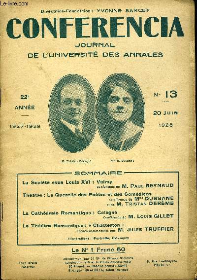 CONFERENCIA 22e ANNEE N13 - La Socit sous Louis XVI : ValmyConfrence de M. Paul REYNAUDThtre : La Querelle des Potes et des ComdiensConfrence de Mme DUSSANEet de M. Tristan DERMELa Cathdrale Romantique : Cologne