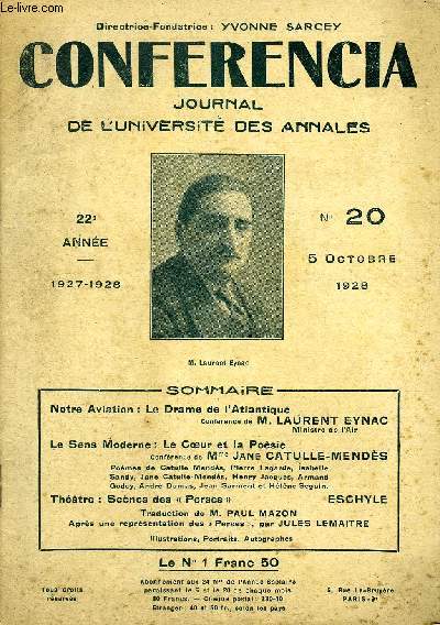 CONFERENCIA 22e ANNEE N20 - Notre Aviation : Le Drame de l'Atlantique Confrence de M. LAURENT EYNACMinistre de l'AirLe Sens Moderne : Le Cour et la Posie Confrence de Mme Jane CATULLE-MENDSPomes de Catulle Mends, Pierre Lagarde