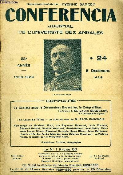 CONFERENCIA 23e ANNEE N24 - La Socit sous le Directoire: Brumaire, le Coup d'tatConfrence de M. Louis MADELIN,de l'Acadmie franaise. La Leon de Talma , un acte en vers de M. REN FAUCHOISHommages au Marchal Foch