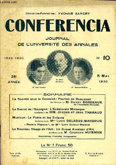 CONFERENCIA 24e ANNEE N10 - La Socit sous le Consulat: Pauline de BeaumontConfrence de M. Henry BORDEAUXde l'Acadmie franaiseLe Secret de l'Espagne: L'Andalousie MoresqueConfrencs de MM. Jrme et Jean THARAUDMusique