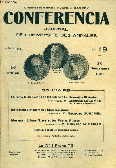 CONFERENCIA 25e ANNEE N19 - La Socit au Temps de Napolon : Le Drame|de WaterlooConfrence de M. Georges LECOMTEde l'Acadmie franaiseInstantans Modernes : Mon RoyaumeConfrence de M. Georges DUHAMELMusique : L'Ame Slave