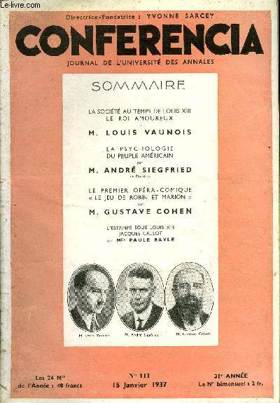 CONFERENCIA 31e ANNEE N3 - LA SOCIT AU TEMPS DE LOUIS XIII LE ROI AMOUREUX par M. LOUIS VAUNOIS, LA PSYCHOLOGIE DU PEUPLE AMRICAIN par M. ANDR SIEGFRIED, de l'Institut, LE PREMIER OPRA-COMIQUE