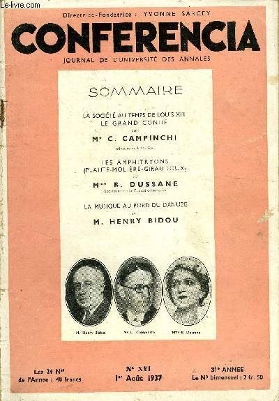 CONFERENCIA 31e ANNEE N16 - LA SOCIT AU TEMPS DE LOUIS XI I LE. GRAND COND par Me C. CAMPINCHI, ministre de la Marine, LES AMPHITRYONS (PLAUTE-MOLIRE-GIRAUDOUX) par Mme B. DUSSANE, Socitaire de la Comdie-Franaise