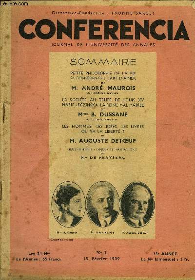 CONFERENCIA 33e ANNEE N5 - PETITE PHILOSOPHIE DE LA VIE 3e CONFRENCE L'ART D'AIMER par M. ANDR MAUROIS, de l'Acadmie franaise, LA SOCIT AU TEMPS DE LOUIS XV MARIE LECZINSKA, LA REINE MAL MARIE par Mme B. DUSSANE