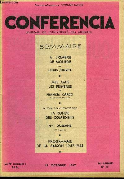 CONFERENCIA 36e ANNEE N10 - A L'OMBRE DE MOLIRE par LOUIS JOUVET, MES AMIS LES PEINTRES par FRANCIS CARCO, de l'Acadmie Goncourt, AUTOUR DES CHEFS-D'OUVRE, LA RONDE DES COMDIENS par Mme DUSSANE, (2e fragment)