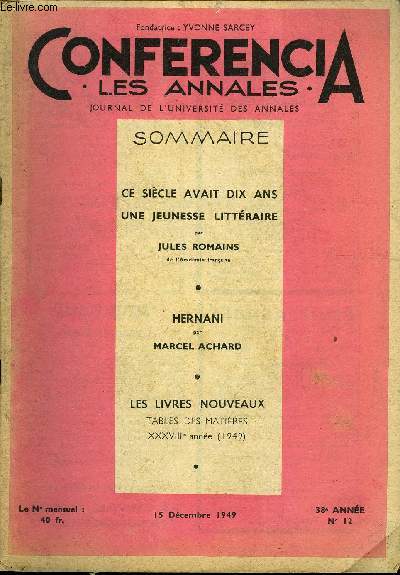 CONFERENCIA 38e ANNEE N12 - CE SICLE AVAIT DIX ANS UNE JEUNESSE LITTRAIRE par JULES ROMAINS, de l'Acadmie franaise, HERNANI par MARCEL ACHARD, LES LIVRES NOUVEAUX, TABLES DES MATIRES XXXVIIIe anne (1949)