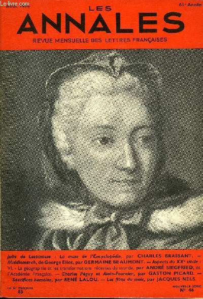 LES ANNALES 61e ANNEE N46 - Julie de Lespinasse : La muse de l'Encyclopdie, par CHARLES BRAIBANT. - Middlemarch, de George Eliot, par GERMAI NE BEAU MONT. - Aspects du XXe sicle :VI. - La gographie et les transformations rcentes du monde