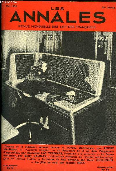 LES ANNALES 63e ANNEE N67 - L'homme et la machine: cerveau humain et cerveau lectronique, par ANDR MAUROIS, de l'Acadmie franaise. - La littrature et la vie dans l'Angleterre d'aujourd'hui, par Raymond LAS VERGNAS, Professeur  la Sorbonne.