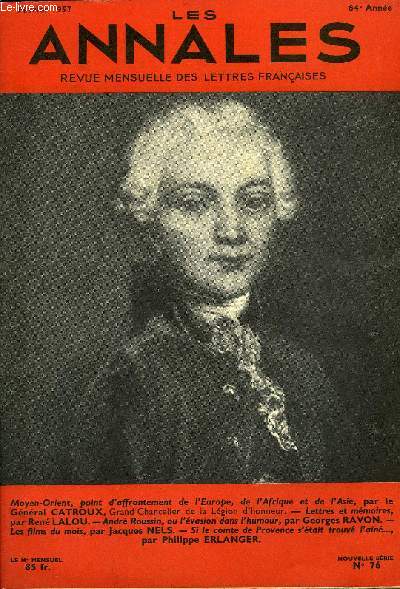 LES ANNALES 64e ANNEE N76 - Moyen-Orient, point d'affrontement de l'Europe, de I'Afrique et de l'Asie, par le Gnral CATROUX, Grand Chancelier de la Lgion d'honneur. - Lettres et mmoires, par Ren LALOU. -Andr Roussin, ou l'vasion dans l'humour