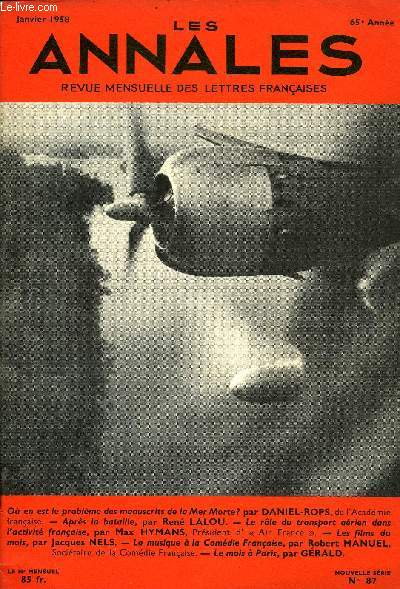 LES ANNALES 65e ANNEE N87 - O en est le problme des manuscrits de la Mer Morte? par DANIEL-ROPS, de l'Acadmie franaise. - Aprs la bataille, par Ren LALOU. - Le rle du transport arien dans l'activit franaise, par Max HYMANS