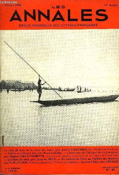 LES ANNALES 65e ANNEE N88 - La crise de Suez et la route des Indes, par Andr SIEGFRIED, de l'Acadmie franaise.-Valry ne s'loigne pas, par Ren LALOU. - L'volution de l'Afrique Noire franaise, par Robert DELAVIGNETTE