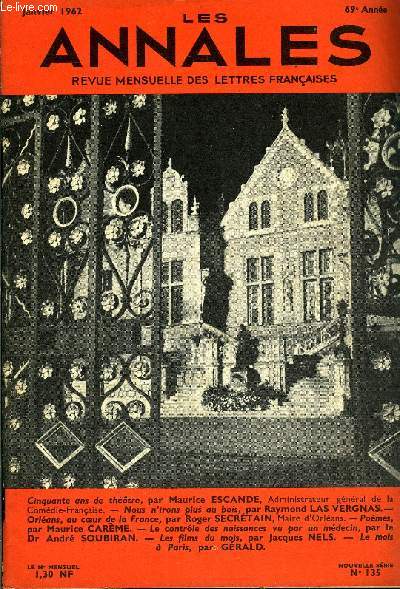 LES ANNALES 69e ANNEE N135 - Cinquante ans de thtre, par Maurice ESCANDE, Administrateur gnral de la Comdie-Franaise. - Nous n'irons plus au bois,rpar Raymond LAS VERGNAS.- Orlans, au cour de la France, par Roger SCRTAIN, Maire d'Orlans.