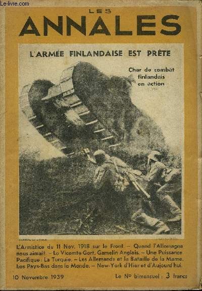 LES ANNALES 56e ANNEE - N 2638 - L'Armistice du 11 Nov. 1918 sur le Front. - Quand l'Allemagne nous aimait. - Le Vicomte Gort, Gamelin Anglais. - Une Puissance Pacifique: La Turquie. - Les Allemands et la Bataille de la Marne. Les Pays-Bas dans le Monde.