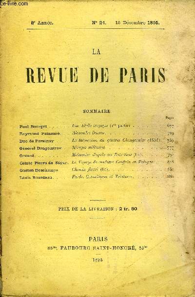 REVUE DE PARIS 2e ANNEE N24 - Paul Bourget .....Raymond Poincar .Duc de Persigny.....Gnral Dragomirov . .Grard.Comte Pierre de Sgur. Gaston Deschamps . . . Louis Bourdeau ....Une Idylle tragique (ire partie)Alexandre Dumas.