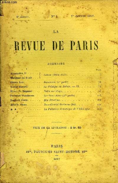 REVUE DE PARIS 4e ANNEE N1 - Alexandre Ie1 Madame de Stal . . Pierre Loti. .Victor Brard Henri, de Rgnier . . Fernand Vandrem . Raphal Pri Henrik IbsenLettres (1814-1817) .Ramuntcho (2e partie)La Politique du Sultan. -II.