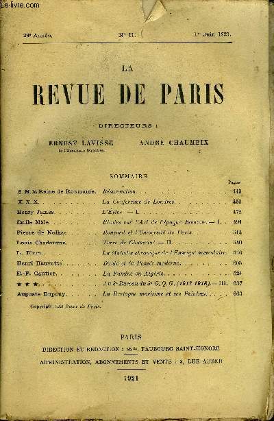 REVUE DE PARIS 28e ANNEE N11 - S. M. la Reine de Roumanie.Henry James.Emile Mle. .Pierre de Nolhac.Louis Chadourne.L. Blum. .Henri Hauvette. .E.-F. Gautier.Auguste Dupouy.Rsurrection. .La Confrence de Londres. .