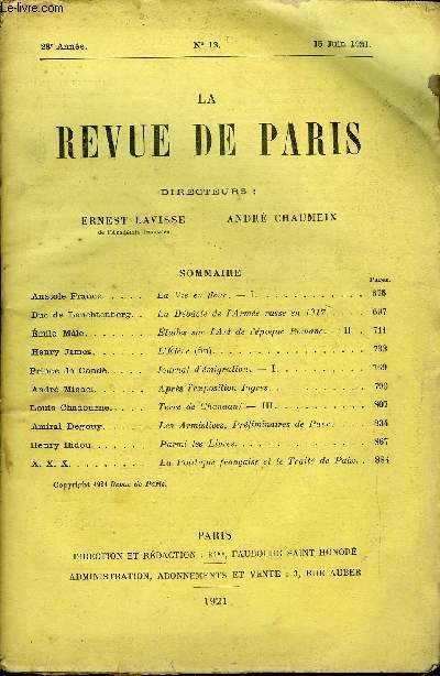 REVUE DE PARIS 28e ANNEE N12 - Anatole France.Duc de Leuchtenberg. Emile Mle.Henry James.Prince de Cond. Andr Michel. .Louis Chadourne. Amiral Degouy.Henry Bidou. . .X. X. X. .La Vie en fleur. - I.