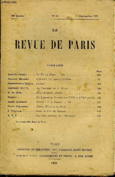 REVUE DE PARIS 28e ANNEE N18 - Anatole France . Gnral Messimy Rabindranath Tagore Capitaine Koeltz.R. de Traz.Picavet .Andr Beaunier Henri d'Almras J. Dagnaux ,X. X. X .La Vie en Fleur. - III.Comment fai nomme Gallieni Pomes.