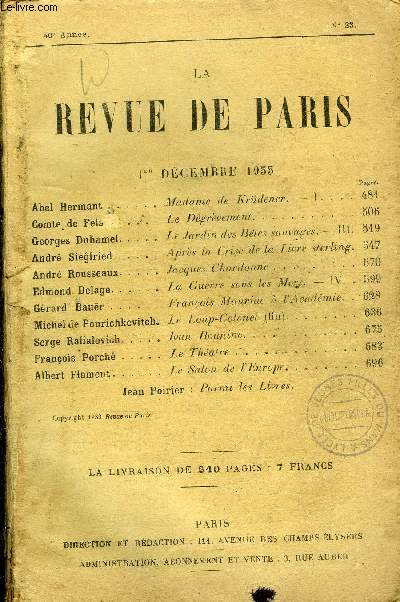 REVUE DE PARIS 40e ANNEE N23 - Madame de Krdener. - I .Le Dgrvement.Le Jardin des Btes sauvages.- III. Ap rs la Crise de la Livre sterling. Jacques Char donne :La Guerre sous les Mes. - IV. Franois Mauriac  !Acadmie. Le Loup-Colonel