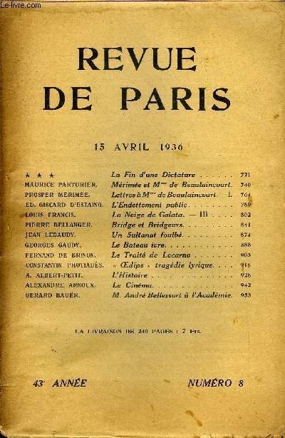 REVUE DE PARIS 43e ANNEE N8 - La Fin d'une Dictature Mrime et Mme de Beaulaincourt. Lettres  Mme de Beaulaincourt. - I. L'Endettement public.La Neige de Galata. - III . Bridge et Bridgeurs.Un Sultanat foulb.Le Bateau ivre.