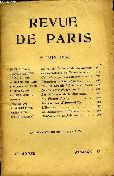 REVUE DE PARIS 43e ANNEE N11 - Lettres de Jallez et de Jerphanion. Les Socialistes au Gouvernement. . C'est ainsi que cela commena. - II. Caractres et Confidences .Une Ambassade  Londres en 1660.Le Chevalier Huber. - I