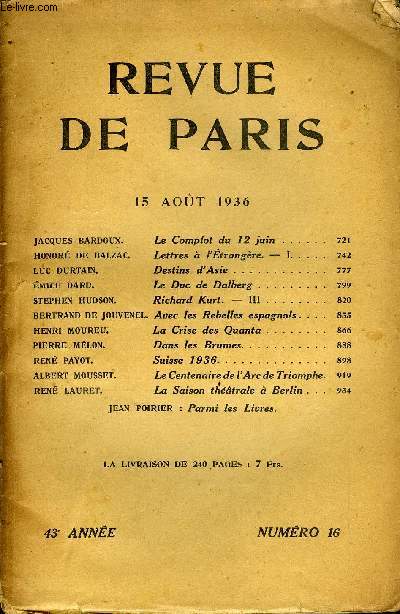 REVUE DE PARIS 43e ANNEE N16 - Le Complot du 12 juin .Lettres  VEtrangre. - I. . Destins d'Asie .Le Duc de Dalberg Richard Kurt. - III Avec les Rebelles espagnols.La Crise des Quanta Dans les Brumes.Suisse 1936.